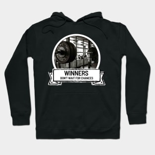 Winners don't wait for chances Hoodie